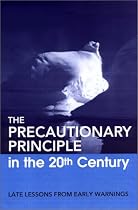 The Precautionary Principle in the 20th Century: Late Lessons from Early Warnings