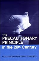The Precautionary Principle in the 20th Century: Late Lessons from Early Warnings