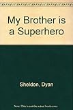 My brother is a superhero