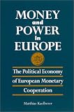 Money and Power in Europe: The Political Economy of European Monetary Cooperation (Suny Series in Global Politics)