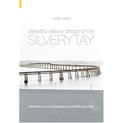 Beautiful Railway Bridge of the Silvery Tay: Reinvestigating the Tay Bridge Disaster of 1879 (Revealing History)