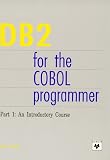 DB2 for the COBOL Programmer. Part 1: An Introductory Course