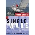 A Single Wave: Stories of Storms and Survival (Sheridan House) by Webb Chiles