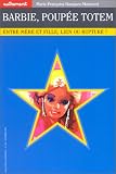 Barbie, poupée totem. Entre mère et fille, lien ou rupture ?