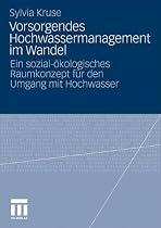 Vorsorgendes Hochwassermanagement im Wandel: Ein sozial-ökologisches Raumkonzept für den Umgang mit Hochwasser