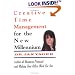 Creative Time Management for the New Millennium: Become More Productive & Still Have Time for Fun