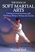 Book Of Soft Martial Arts: Finding Personal Harmony With Chi Kung, Hsing I, Pa Kua And T'ai Chi