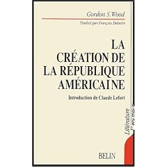 La cr�ation de la R�publique am�ricaine, 1776-1787