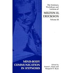 Seminars, Workshops and Lectures of Milton H. Erickson: Mind-body Communication in Hypnosis v. 3