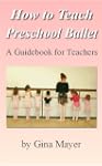 How to Teach Preschool Ballet: A Guid...