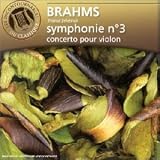 Revue Johannes Brahms  / Brahms - Symphonie n°3 / Concerto pour violon