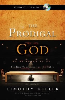 The Prodigal God Study Guide with DVD: Finding Your Place at the Table, by Timothy J. Keller The Prodigal God Study Guide with DVD: Finding Your Place at the Table, by Timothy J. Keller