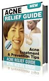 Acne Relief Guide - The Ultimate Acne Treatment And Prevention Guide