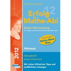 Erfolg im Mathe-Abi 2012 Baden-W�rttemberg Pflichtteil: �bungsbuch Analysis und Geometrie mit vielen hilfreichen Tipps und ausf�hrlichen L�sungen und Mathe-Mind-Map