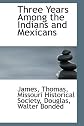 Three Years Among the Indians and Mexicans