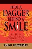 Hide a Dagger Behind a Smile: Use the 36 Ancient Chinese Strategies to Seize the Competitive Edge   [HIDE DAGGER BEHIND SMILE] [Paperback]