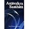 The Ashtavakra Gita - A Very Early and Pure Advaita Text