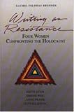 Writing As Resistance: Four Women Confronting the Holocaust : Edith Stein, Simone Weil, Anne Frank, Etty Hillesum