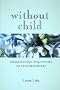 Without Child: Challenging the Stigma of Childlessness