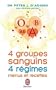 4 groupes sanguins, 4 r�gimes : menus et recettes : Plus de 200 recettes originales et 30 jours de menus personnalis�s pour chacun des groupes sanguins