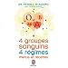 4 groupes sanguins, 4 r�gimes : menus et recettes : Plus de 200 recettes originales et 30 jours de menus personnalis�s pour chacun des groupes sanguins