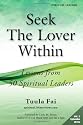 Seek The Lover Within: Lessons from 50 Spiritual Leaders (Volume 2)