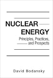 Nuclear Energy: Principles, Practices, and Prospects