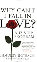 Why Can't I Fall in Love? A 12-Step Program