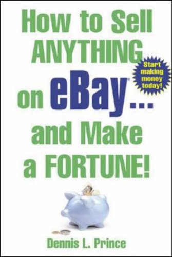 How to Sell Anything on eBay . . . and Make a Fortune!