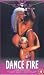 Dance Fire [VHS]