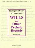 Prerogative Court of Canterbury Wills and Other Probate Records (Public Record Office Readers Guide)