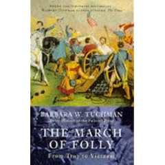 The March Of Folly: From Troy to Vietnam