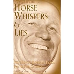 Horse Whispers & Lies: The Shocking Story, Did Monty Roberts Trade Truth for Glory?