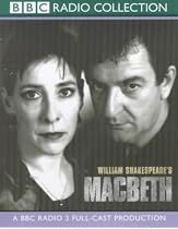 Macbeth: BBC Radio 3 Full-cast Dramatisation (BBC Radio Collection)