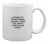 Return to traditional values. Send the white Christians home. Mug