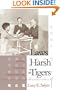 Laws Harsh As Tigers: Chinese Immigrants and the Shaping of Modern Immigration Law (Studies in Legal History)