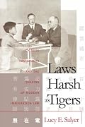 Laws Harsh As Tigers: Chinese Immigrants and the Shaping of Modern Immigration Law (Studies in Legal History)