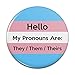 My Pronouns Are They Them Theirs Gender Identity Pinback Button Pin Badge - 2.25