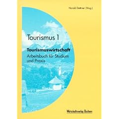 Tourismus 1. Tourismuswirtschaft. Arbeitsbuch f�r Studium und Praxis