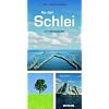 An der Schlei: Ein Reisebegleiter / Wander- und Radfahrtouren mit dem "Landarzt"-Weg
