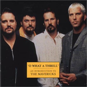 The Mavericks - O What A Thrill - An Introduction To - Zortam Music