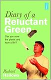 Diary of a reluctant green : can you save the planet and have a life?