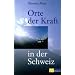 Orte der Kraft in der Schweiz