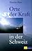 Orte der Kraft in der Schweiz