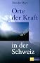Orte der Kraft in der Schweiz