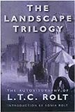 The landscape trilogy : the autobiography of L.T.C. Rolt