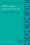 When Dead Tongues Speak Teaching Beginning Greek And Latin american Philological Association Classical Resources Series