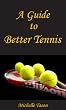 A Guide To Better Tennis