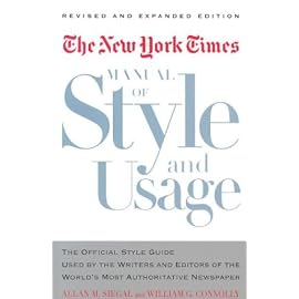 The New York Times Manual of Style and Usage: The Official Style Guide Used by the Writers and Editors of the World's Most Authoritative Newspaper