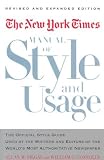 The New York Times Manual of Style and Usage : The Official Style Guide Used by the Writers and Editors of the World's Most Authoritative Newspaper